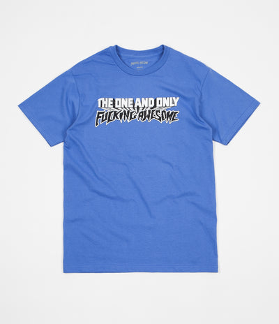 Fucking Awesome One And Only T-Shirt - Flo Blue