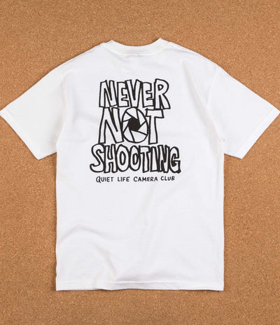 The Quiet Life Never Not Shooting T-Shirt - White