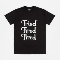Tired Tried Fired Tired T-Shirt - Black thumbnail